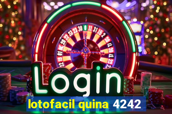 lotofacil quina 4242